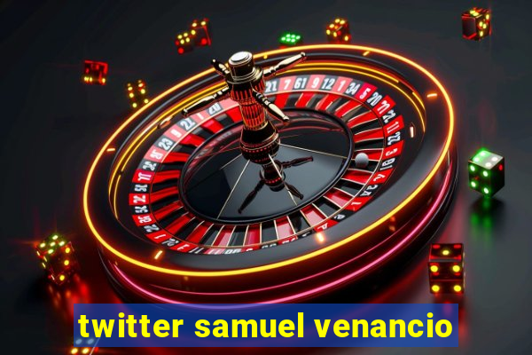 twitter samuel venancio